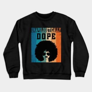 Unapologetically dope Crewneck Sweatshirt